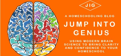Jump Into Genius-Using modern brain science to bring clarity and confidence to your homeschool